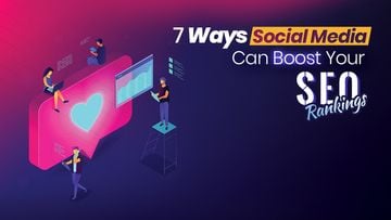 7 Ways Social Media Can Boost Your SEO Rankings