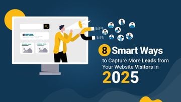 8 Smart Ways to Capture More Leads from Your Website Visitors in 2025