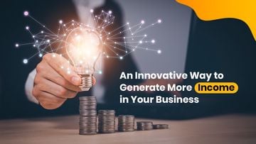 An Innovative Way to Generate More Income in Your Business
