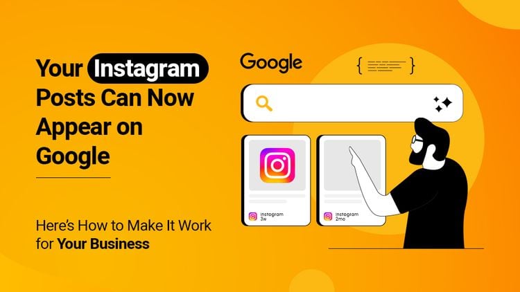 Your Instagram Posts Can Now Appear on Google: Here’s How to Make It Work for Your Business