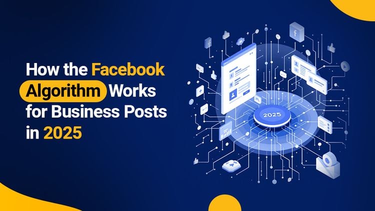 How the Facebook Algorithm Works for Business Posts in 2025