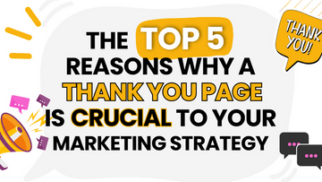 The Top 5 Reasons Why A Thank You Page Is Crucial To Your Marketing Strategy